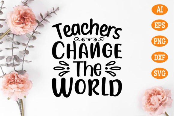 Empowering Educators: The Ultimate Guide to Using Teachers Change the World SVG Files