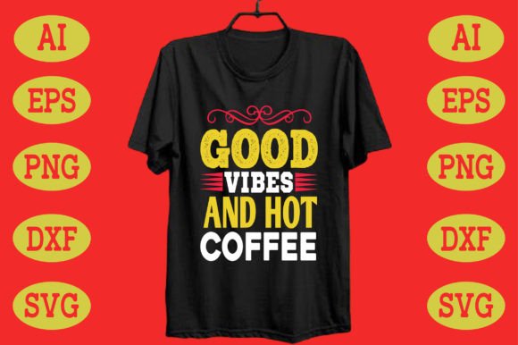 Good Vibes and Hot Coffee Design